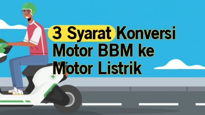 INFOGRAFIS: 3 Syarat Konversi Motor BBM ke Motor Listrik