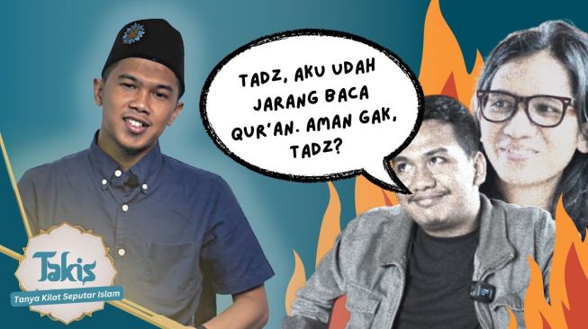 TAKIS: Bagaimana Cara Jadi Generasi Qurani Kalau Terakhir Baca Al Quran 5 Tahun yang Lalu?