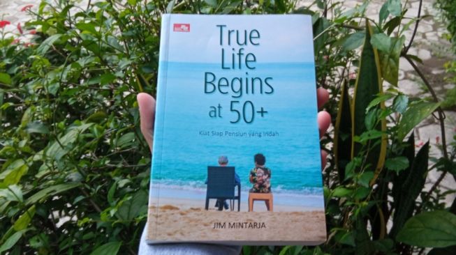 Ulasan Buku 'True Life Begins at 50+': Menyiapkan Masa Pensiun yang Menyenangkan