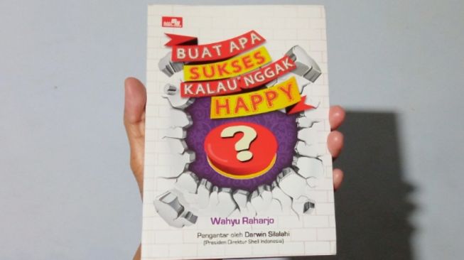 Ulasan 'Buat Apa Sukses Kalau Nggak Happy?' Kiat Hidup Sukses dan Bahagia