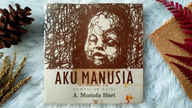 Ulasan Buku 'Aku Manusia', Kumpulan Puisi Indah Mengenai Manusia dan Negeri