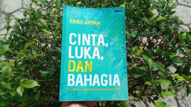 Merenungi Hakikat Cinta dalam Buku Kahlil Gibran Cinta, Luka, dan Bahagia