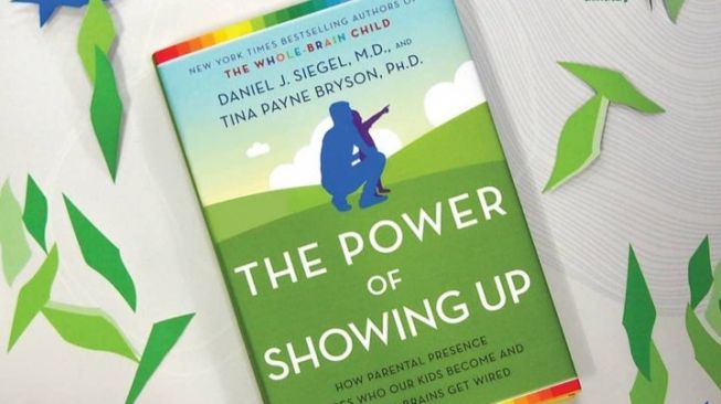 Wawasan dari Buku 'The Power of Showing Up', Membangun Ikatan Orang Tua dan Anak