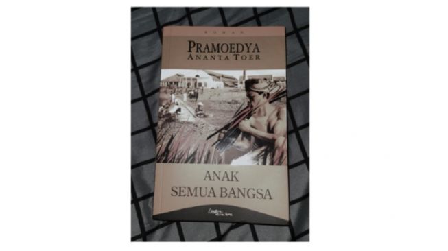 Ulasan Novel Anak Semua Bangsa: Pergolakan Politik Era Kolonial Karya Pramoedya Ananta Toer