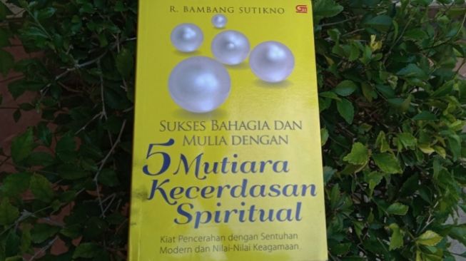 Ulasan Buku 'Sukses, Bahagia, dan Mulia dengan 5 Mutiara Kecerdasan Spiritual'