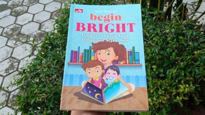 Ulasan Buku 'Begin Bright, Fondasi Sukses Anak Dibangun sejak Dini'