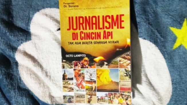 Ulasan Buku 'Jurnalisme di Cincin Api, Tak Ada Berita Seharga Nyawa'