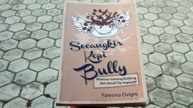 Ulasan Buku Secangkir Kopi Bully, Bahaya Bullying dalam Kehidupan