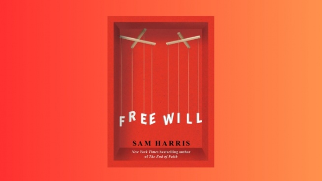 Ulasan Buku Free Will Karya Sam Harris, Ilusi tentang Kehendak Bebas