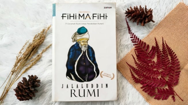 71 Nasihat Jalaluddin Rumi untuk Pendidikan Ruhani dalam Buku Fihi Ma Fihi