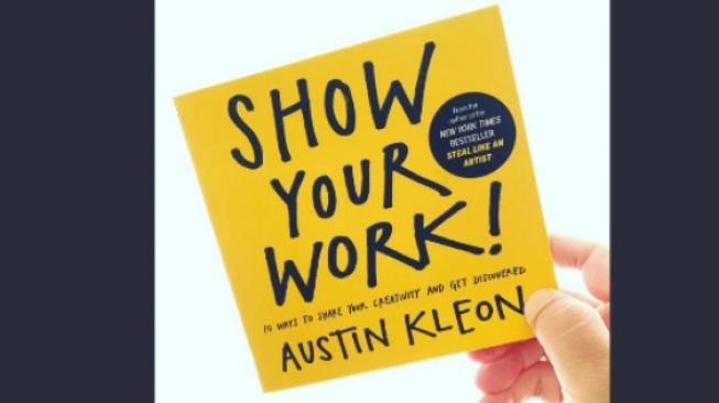 Ulasan Buku 'Show Your Work', Cara Jitu agar Kreativitasmu Dilirik!