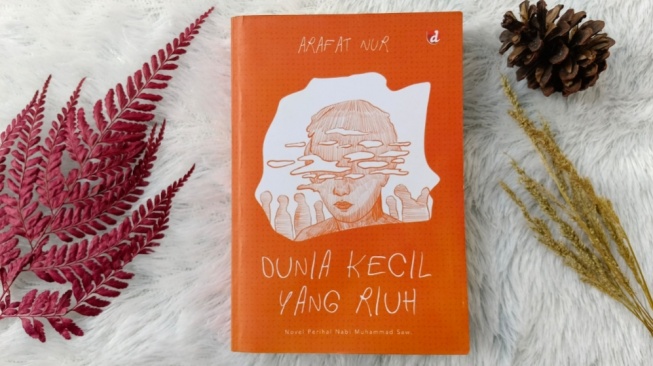 Ulasan Novel Dunia Kecil yang Riuh, Juara 2 Sayembara Novel soal Nabi