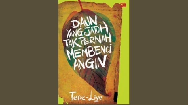 Ulasan Novel 'Daun yang Jatuh Tak Pernah Membenci Angin', Karya Tere Liye tentang Kasih Tak Sampai