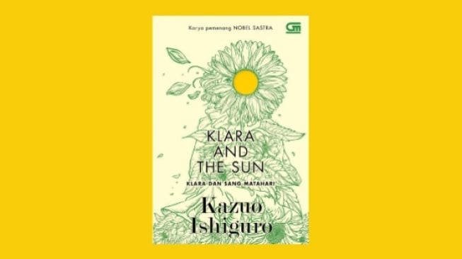 Ulasan Novel Klara and The Sun: Humanisme Lewat Sudut Pandang Robot AI