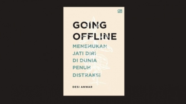 Ulasan Buku 'Going Offline': Menemukan Jati Diri di Dunia Penuh Distraksi, Berhenti Sejenak dari Gadget