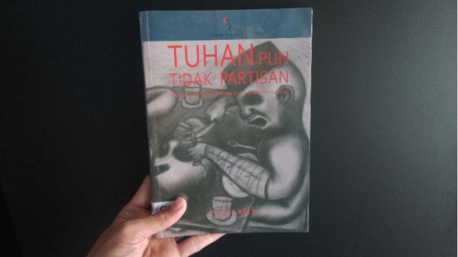 Ulasan Buku Tuhan Pun Tidak Partisan: Beragama Jangan Hanya Modus Belaka!