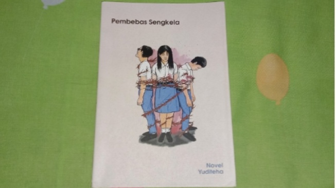 Ulasan "Pembebas Sengkela" Karya Yuditeha, Novel Tema Pendidikan yang Wajib Kamu Baca