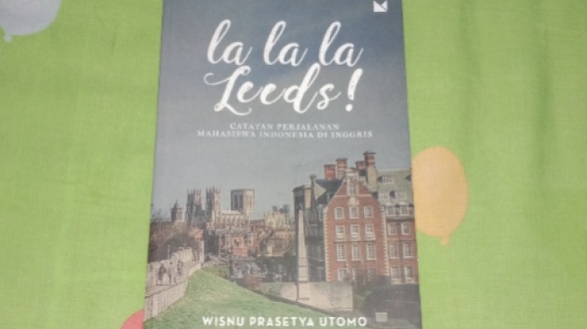 Ulasan La La La Leeds: Catatan Perjalanan Mahasiswa Indonesia di Inggris