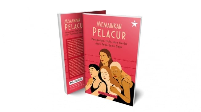 Kompleksitas dan Realitas Pekerja Seks dalam Buku 'Memainkan Pelacur'