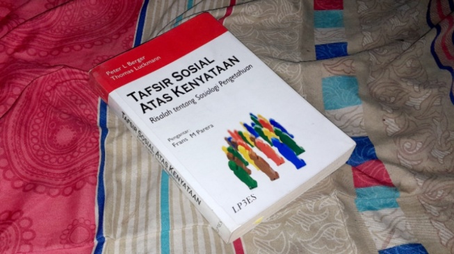 Tafsir Sosial atas Kenyataan: Bagaimana Pengetahuan Itu Dibentuk?