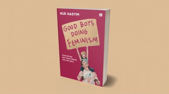 Ulasan Buku Good Boys Doing Feminism: Maskulinitas dan Masa Depan Kaum Adam