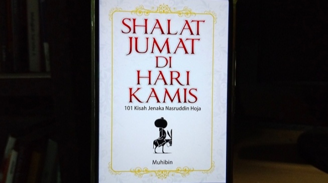 Ulasan Buku 'Shalat Jumat di Hari Kamis', 101 Kisah Jenaka Nasruddin Hoja