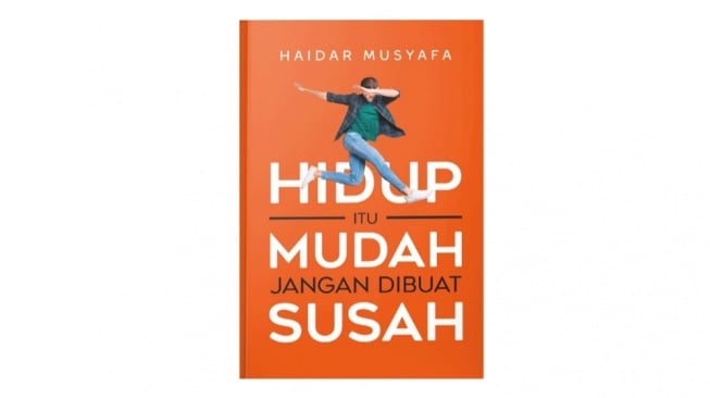 Ulasan Buku Hidup Itu Mudah Jangan Dibuat Susah, dari Kesederhanaan Menuju Kebahagiaan