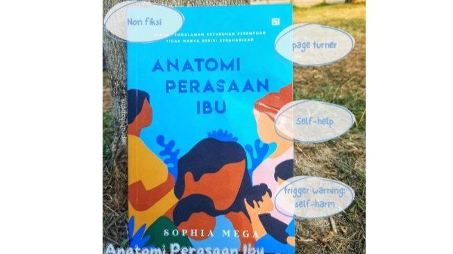 Anatomi Perasaan Ibu, Menyelami Ragam Perasaannya yang Kerap Diremehkan dari Sudut Psikologi dan Islami