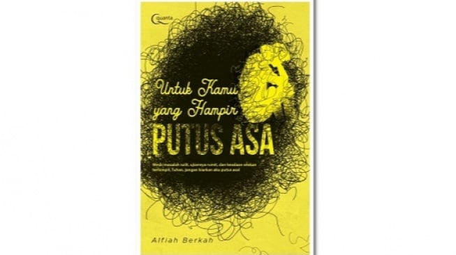 Jangan Mudah Berputus Asa Lewat Buku 'Untuk Kamu yang Hampir Putus Asa'