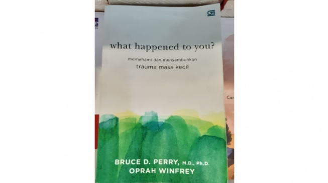 Cara Menyembuhkan Trauma Masa Kecil Lewat Buku 'What Happened to You?'