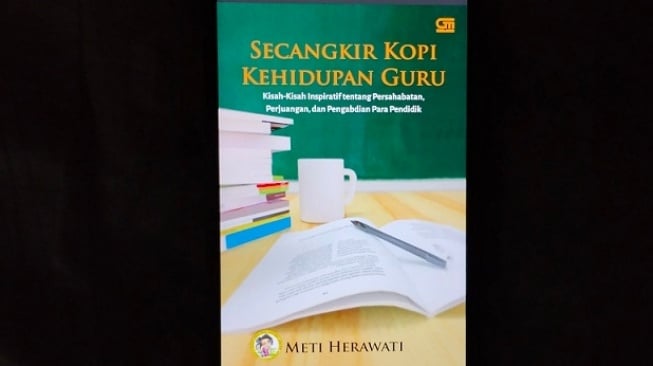 Fragmen Kehidupan Seorang Guru dalam Buku 'Secangkir Kopi Kehidupan Guru'