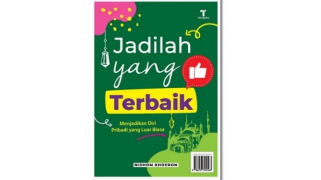 Upaya Menjadi Pribadi Luar Biasa dalam Buku 'Jadilah yang Terbaik'