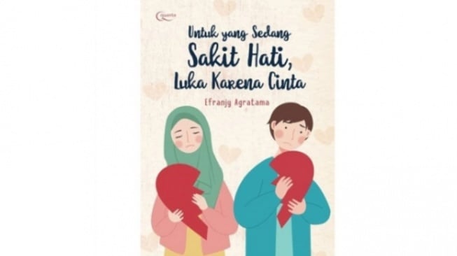 Buku 'Untuk yang Sedang Sakit Hati, Luka Karena Cinta' Mengobati Patah Hati