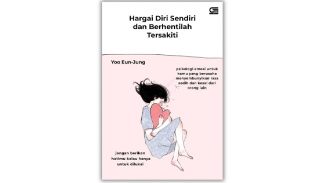 Belajar Self-Love dari Buku 'Hargai Diri Sendiri dan Berhentilah Tersakiti'