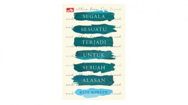 Memoar Penyintas Kanker di Buku 'Segala Sesuatu Terjadi Untuk Sebuah Alasan'