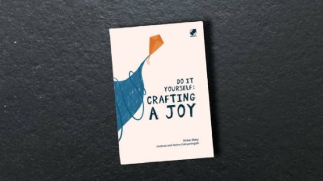 Do It Yourself: Crafting A Joy, Mencari Kebahagiaan dalam Setiap Hal Kecil