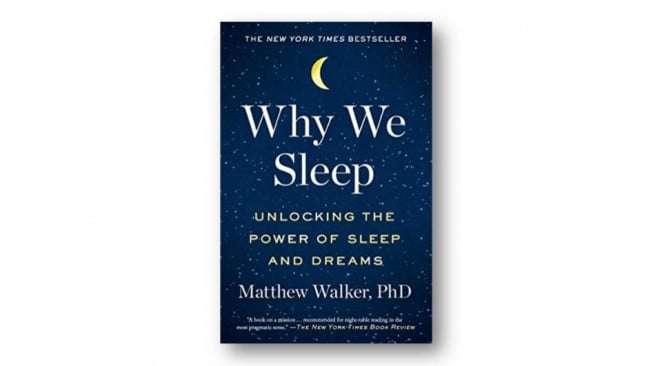 Ulasan Buku Why We Sleep Karya Matthew Walker: Pengaruh Mimpi dan Tidur dalam Kehidupan Nyata