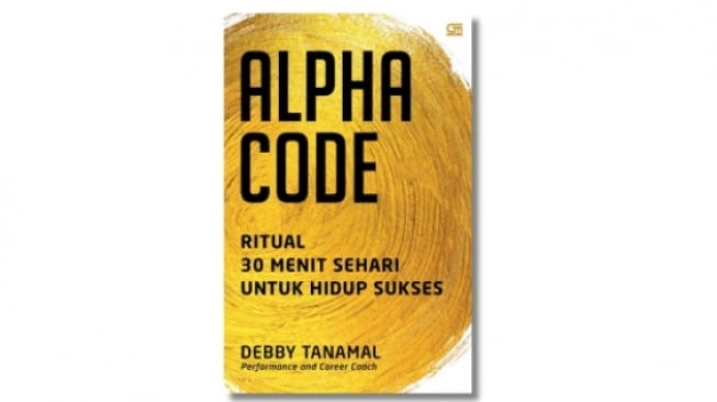 Ulasan Buku 'Alpha Code, Ritual 30 Menit Sehari Untuk Hidup Sukses'