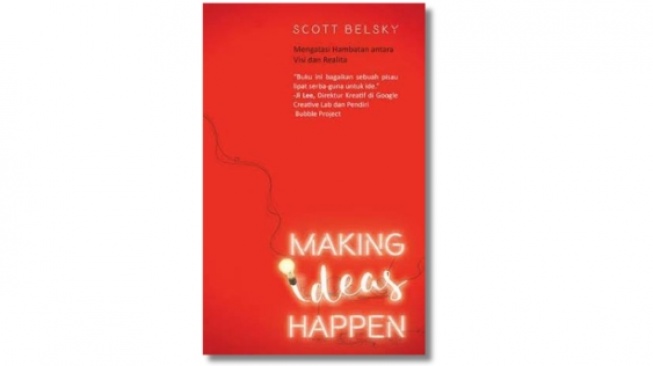 Ulasan Buku 'Making Ideas Happen,' Biar Ide Nggak Sekadar Jadi Wacana!