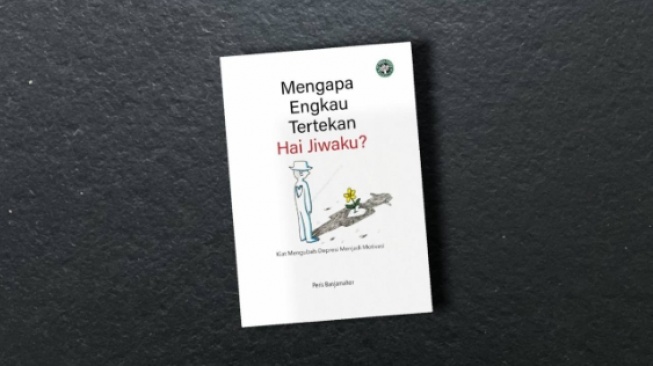 Review Mengapa Engkau Tertekan Hai Jiwaku? Ubah Depresi Menjadi Motivasi