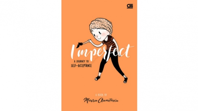 Bangga Menjadi Diri Sendiri Lewat Buku 'Imperfect' Karya Meira Anastasia