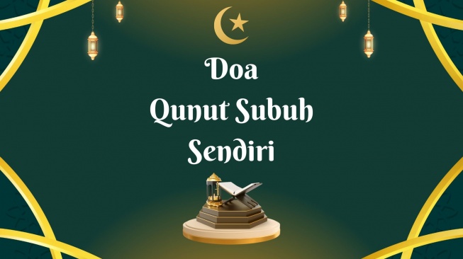 Doa Qunut Subuh Sendiri, Lengkap Arab, Latin, dan Artinya