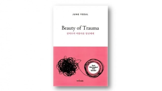 Ulasan Buku 'Beauty of Trauma': Bacaan Indah bagi Mereka yang Berjuang untuk Pulih