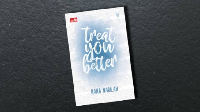 Mengulas Kehangatan dan Kompleksitas Cinta dalam Novel Treat You Better