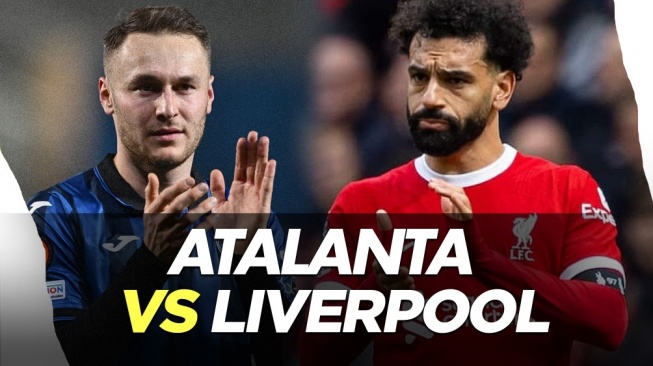 Prediksi Atalanta vs Liverpool di Perempat Final Liga Europa: Preview, Skor dan Link Live Streaming