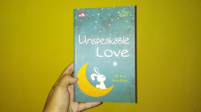 Unspeakable Love, Novel Bergenre Teen Spirit yang Mengusik Hati