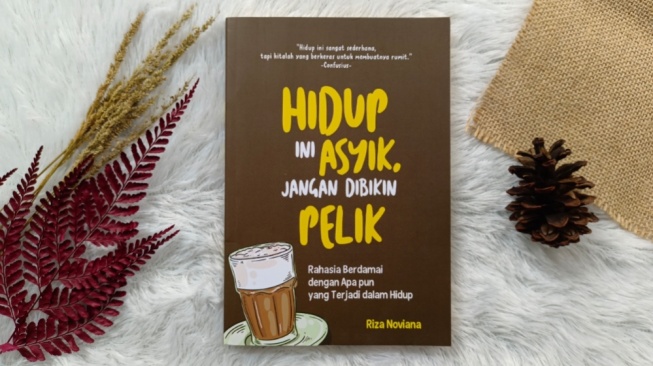 Merengkuh Hidup Damai dalam Buku 'Hidup Ini Asyik, Jangan Dibikin Pelik'