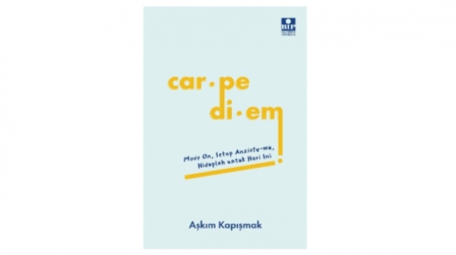 Ulasan Buku Carpe Diem: Move On, Stop Anxiety-mu, Hiduplah untuk Hari Ini