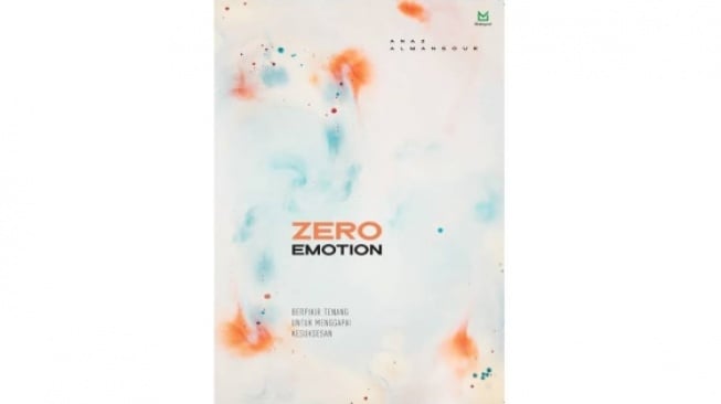 Ulasan Buku Zero Emotion, Berpikir Tenang untuk Meraih Kesuksesan