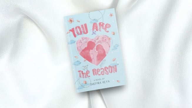 Review Novel 'You Are The Reason', tentang Pengorbanan Cinta dan Komitmen